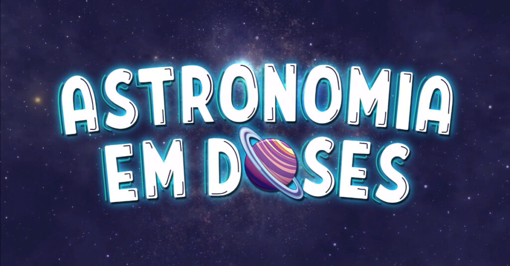 Nova temporada da série Astronomia em Doses