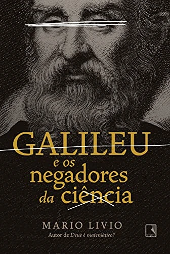 galileu e os negadores da ciencia